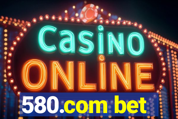 580.com bet